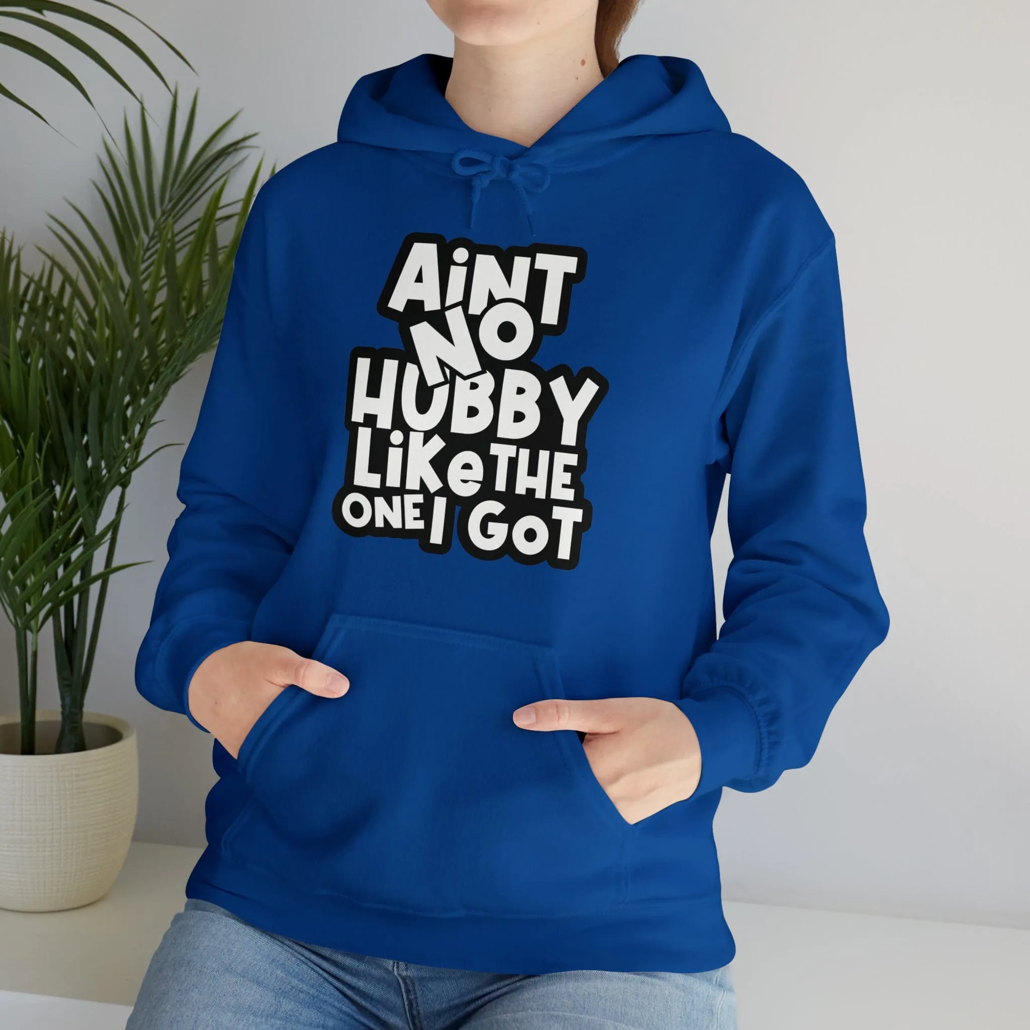 Aint No Hubby Like The One I Got Hoodie