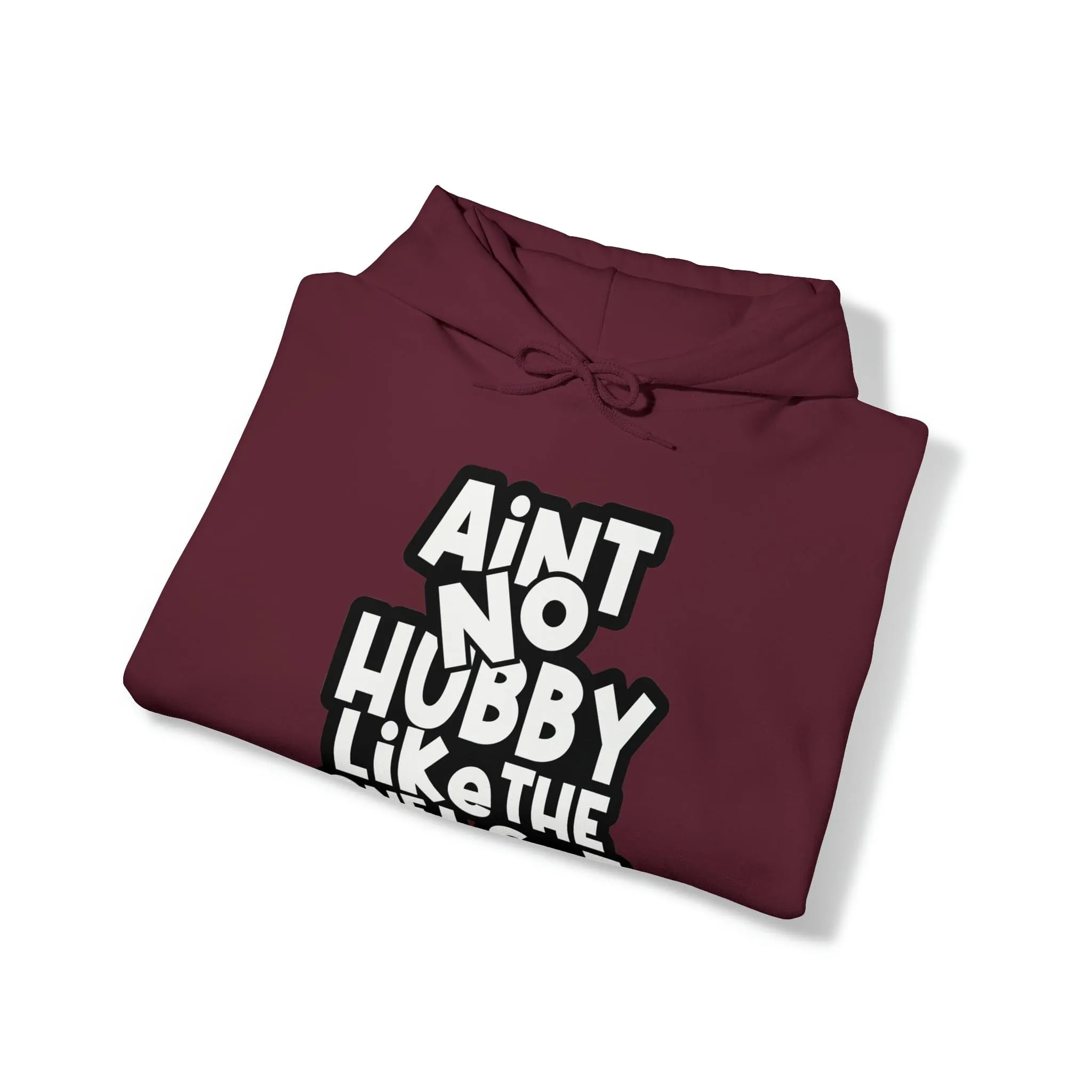 Aint No Hubby Like The One I Got Hoodie