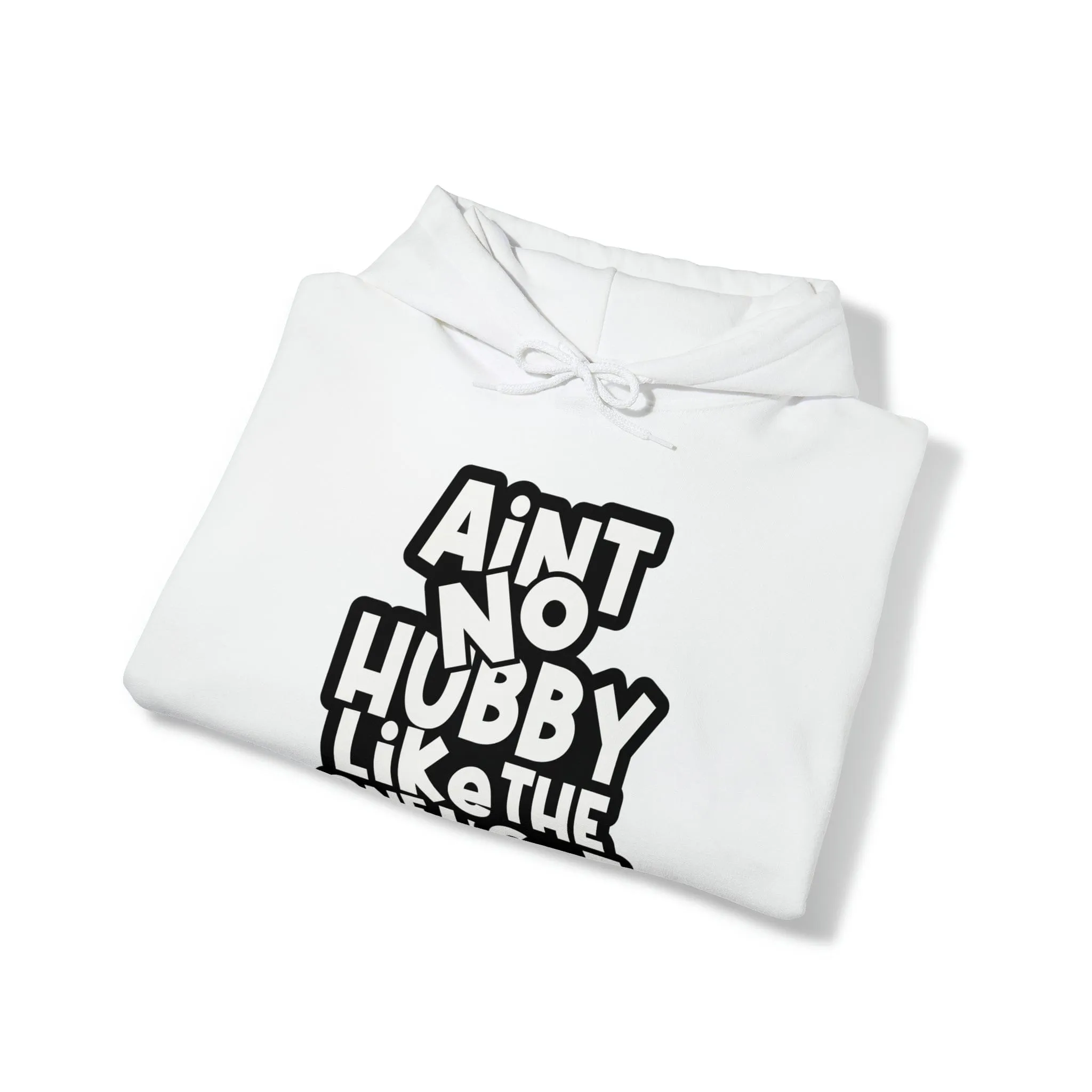 Aint No Hubby Like The One I Got Hoodie