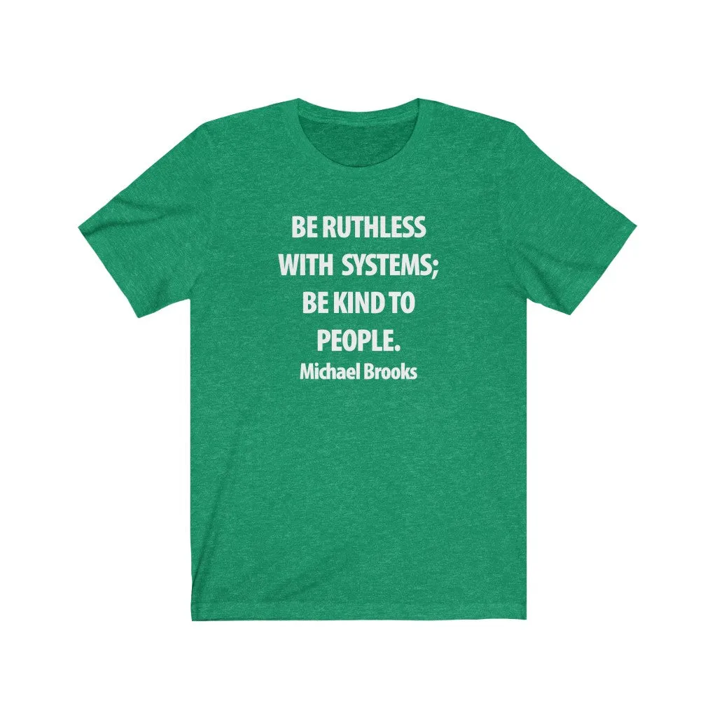 Be Ruthless With Systems