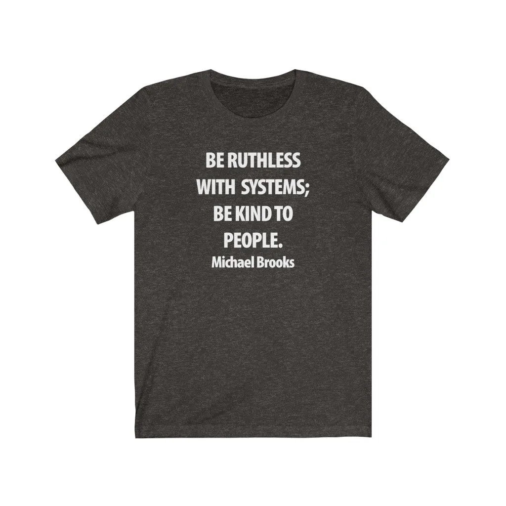 Be Ruthless With Systems