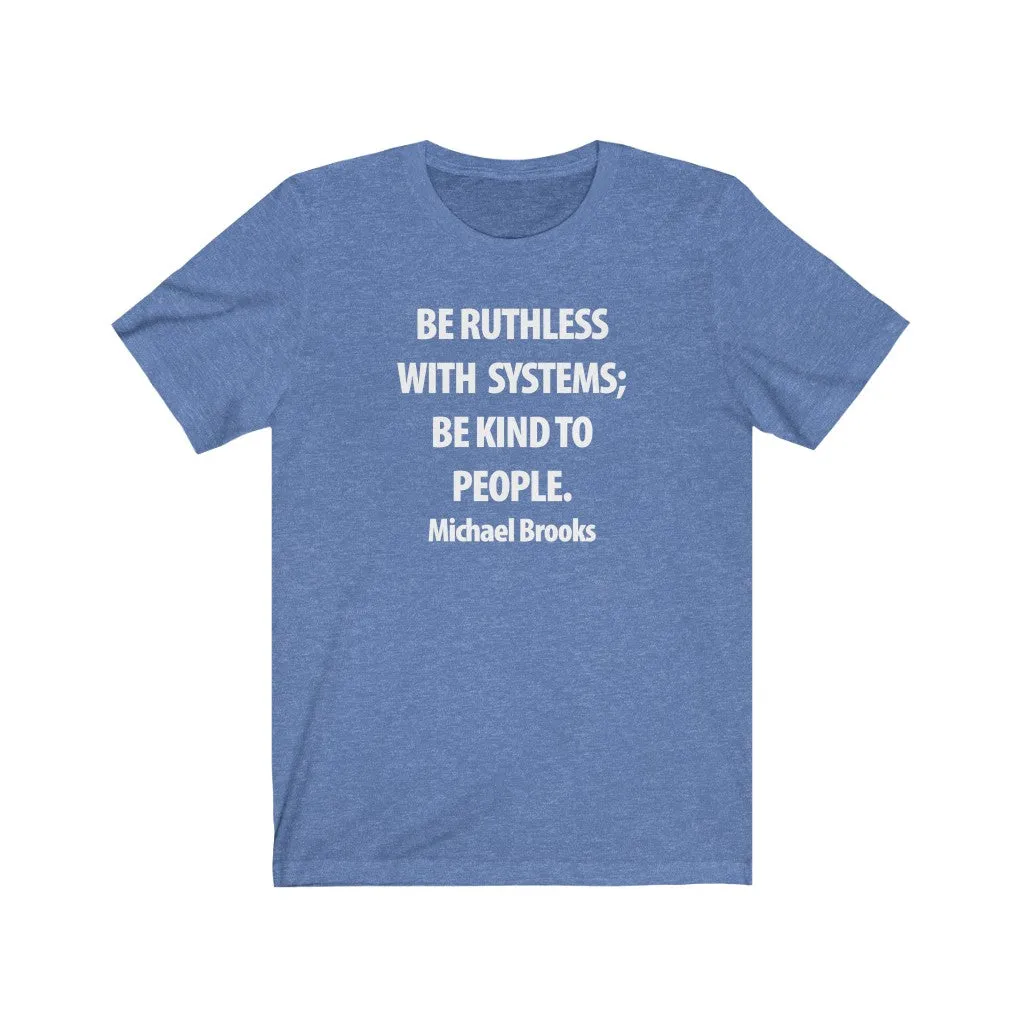Be Ruthless With Systems