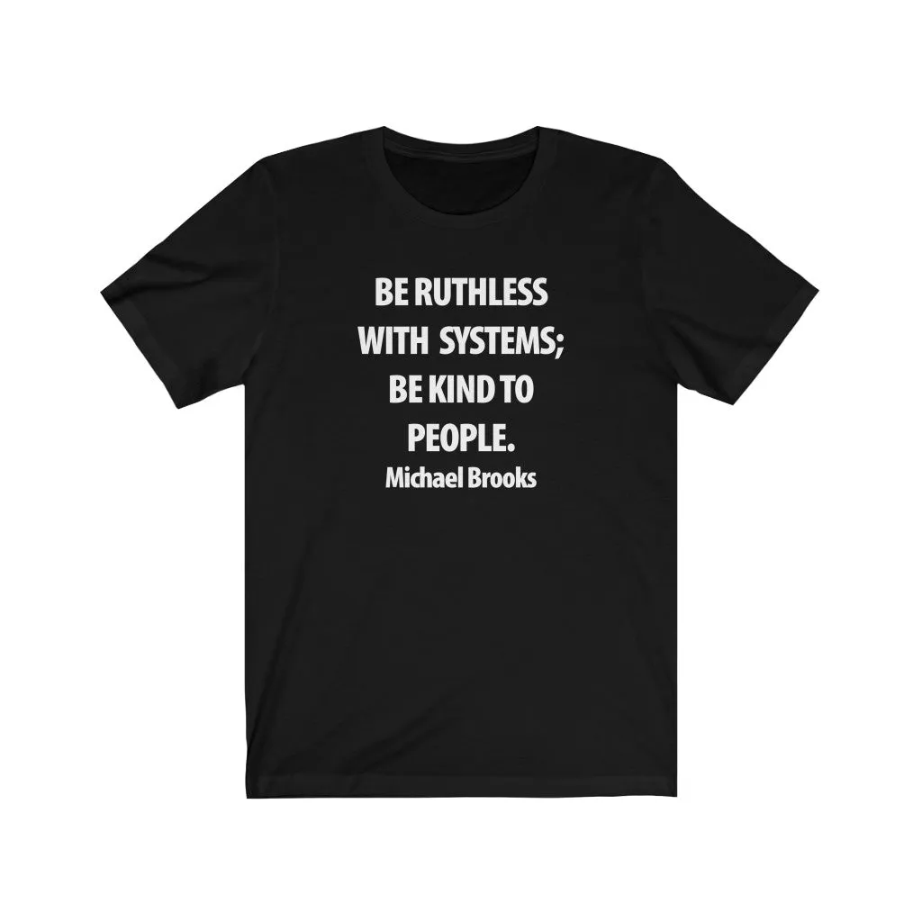 Be Ruthless With Systems