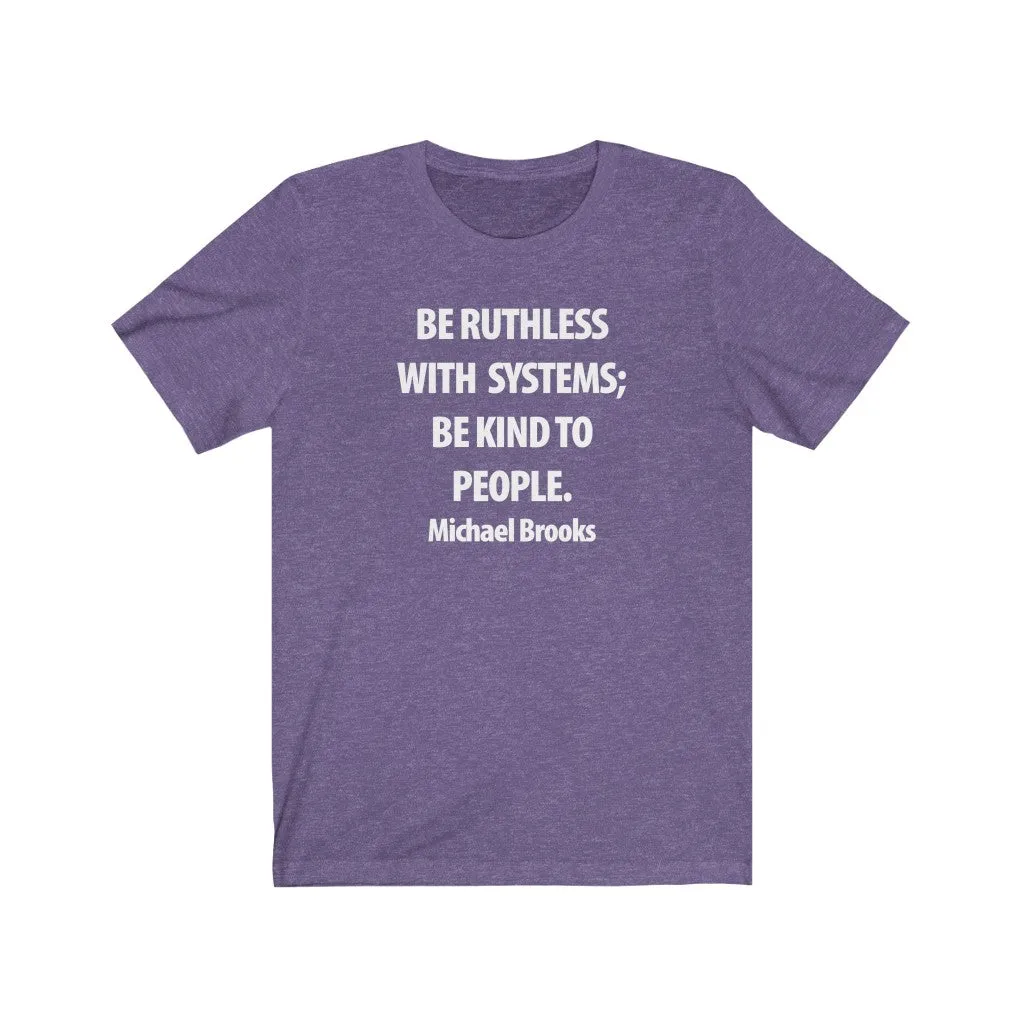 Be Ruthless With Systems