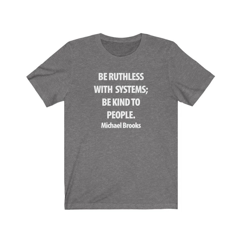 Be Ruthless With Systems