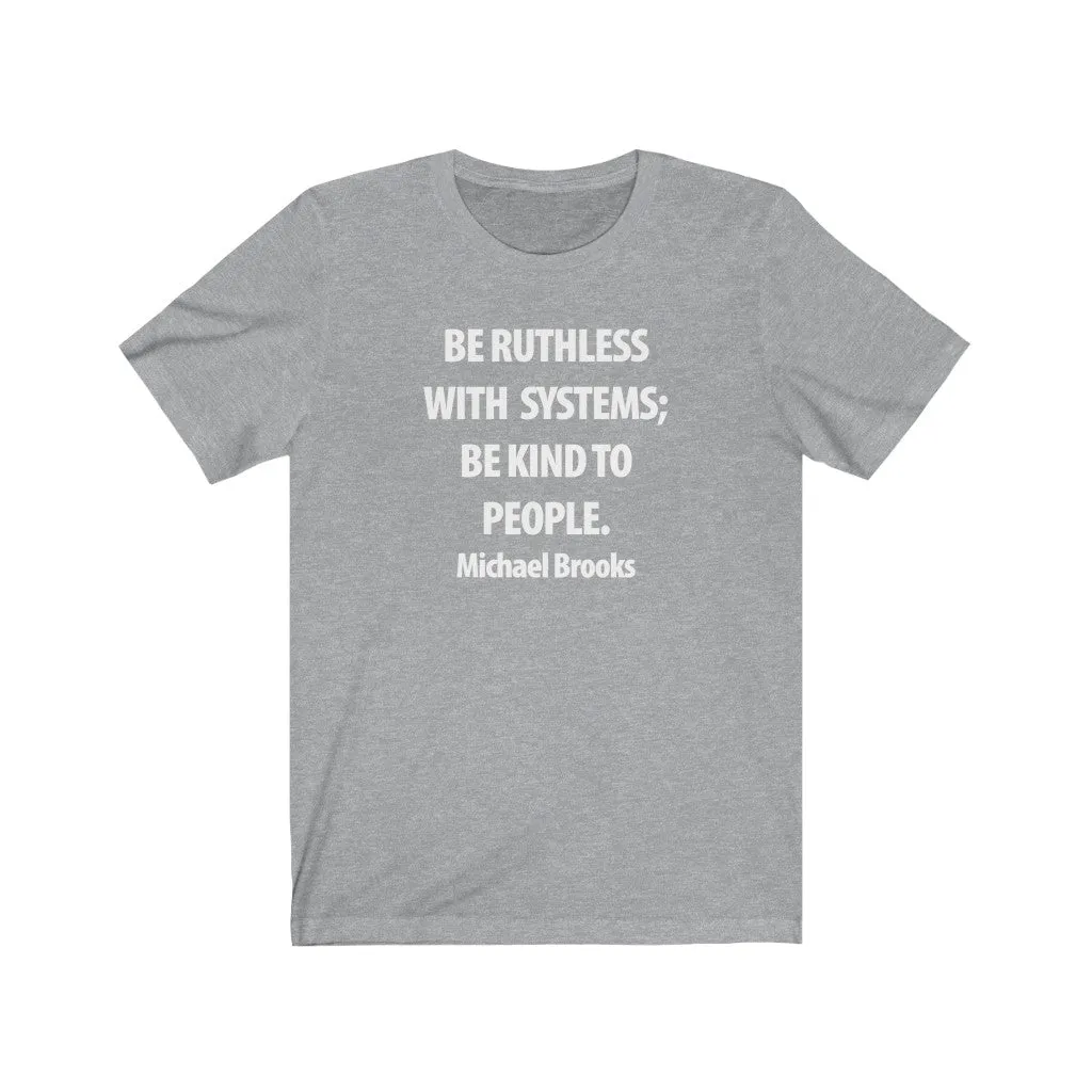 Be Ruthless With Systems