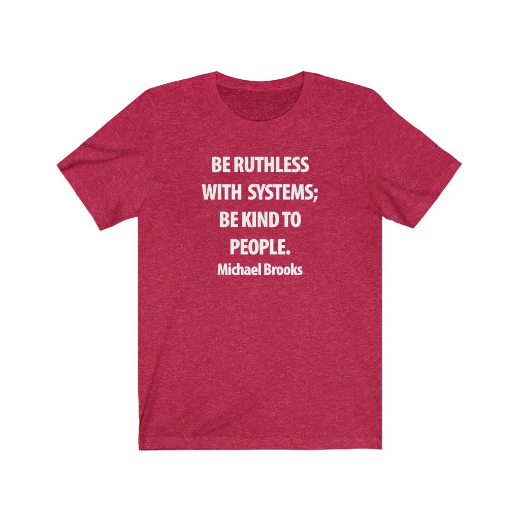 Be Ruthless With Systems