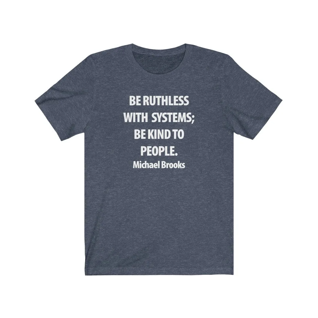 Be Ruthless With Systems