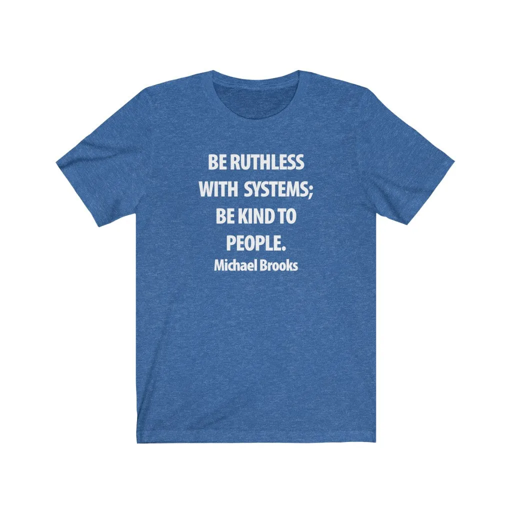 Be Ruthless With Systems