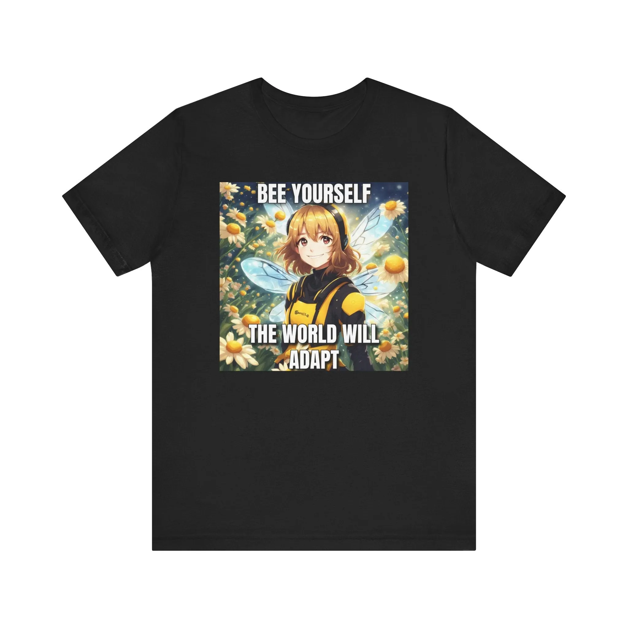 Bee Yourself The World Will Adapt
