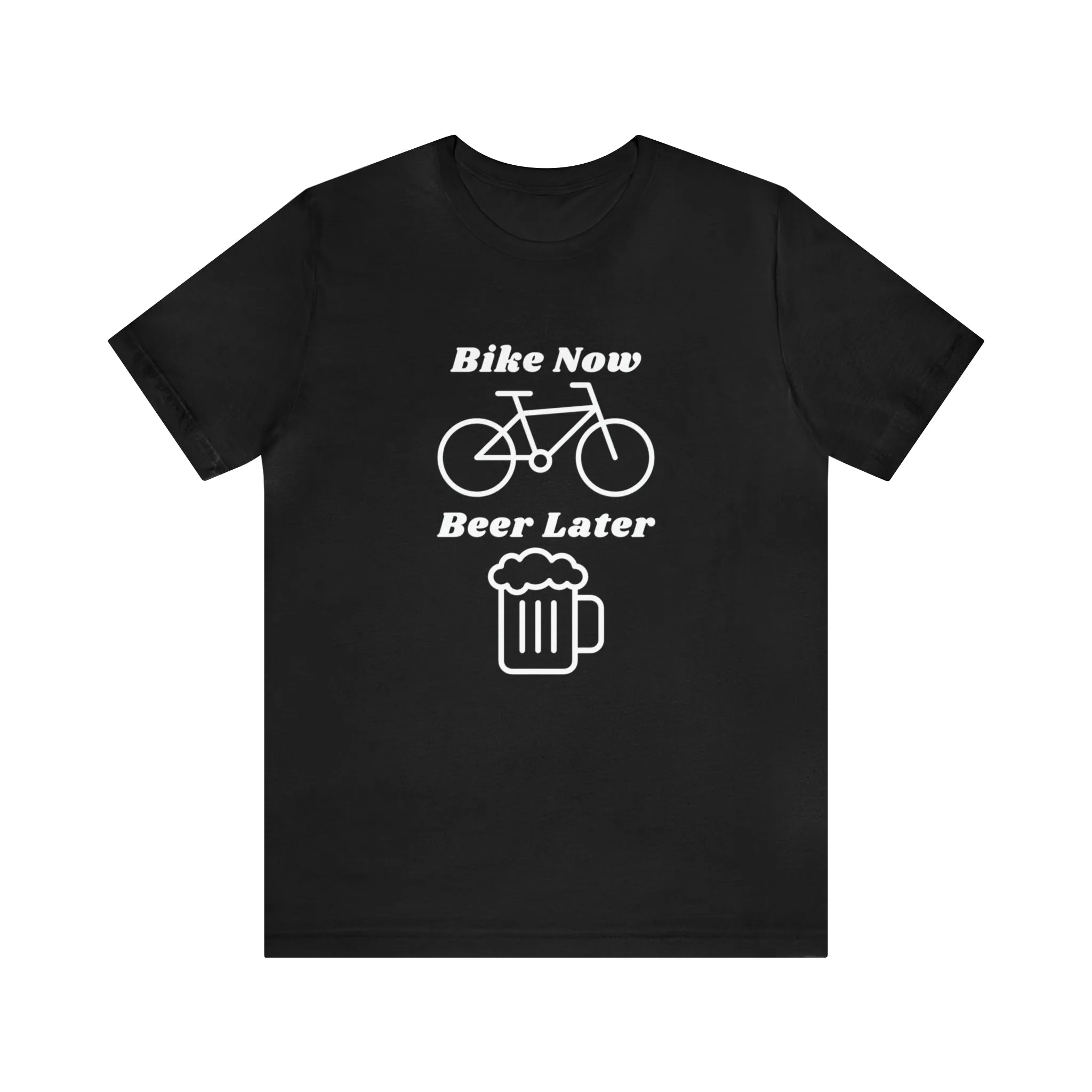 Bike Now Beer Later [White Print]