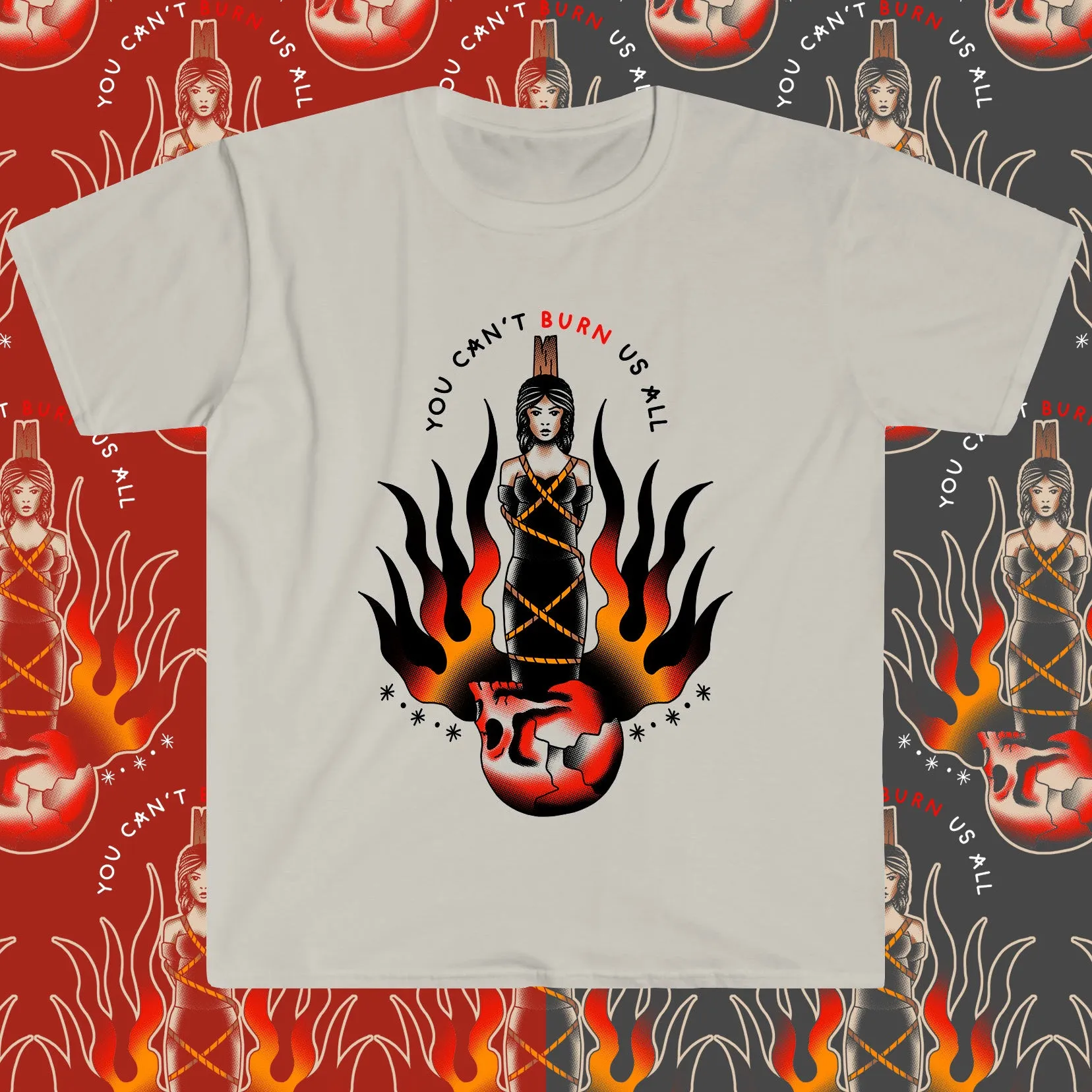 Can't Burn Us All Shirt