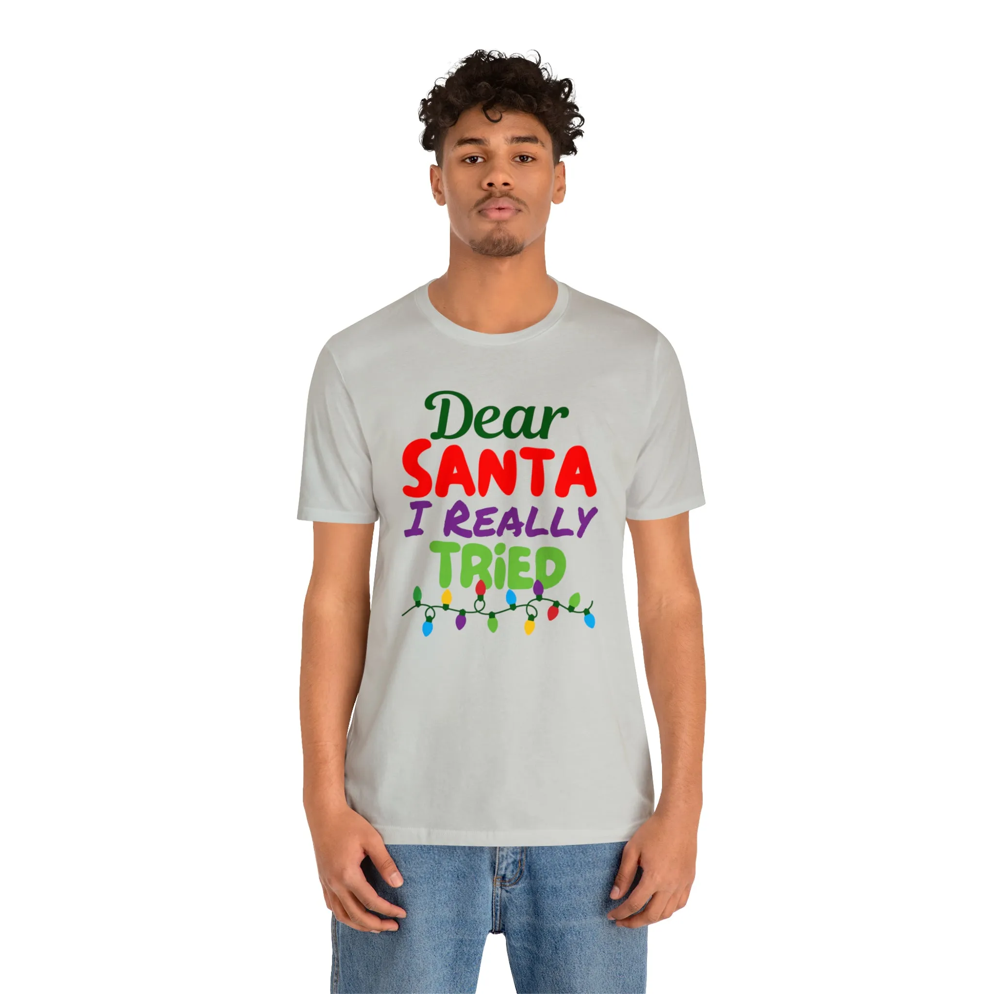 Dear Santa I Really Tried Christmas T-Shirt | Funny XMas Tee |  Bella Canvas 3001 Unisex | Happy Holidays Short Sleeve T-shirt