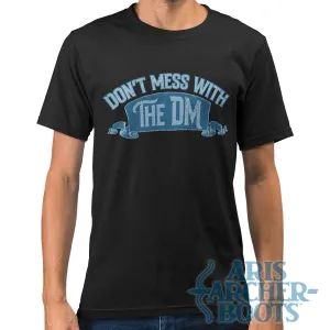 Don't Mess with the DM Unisex T-Shirt