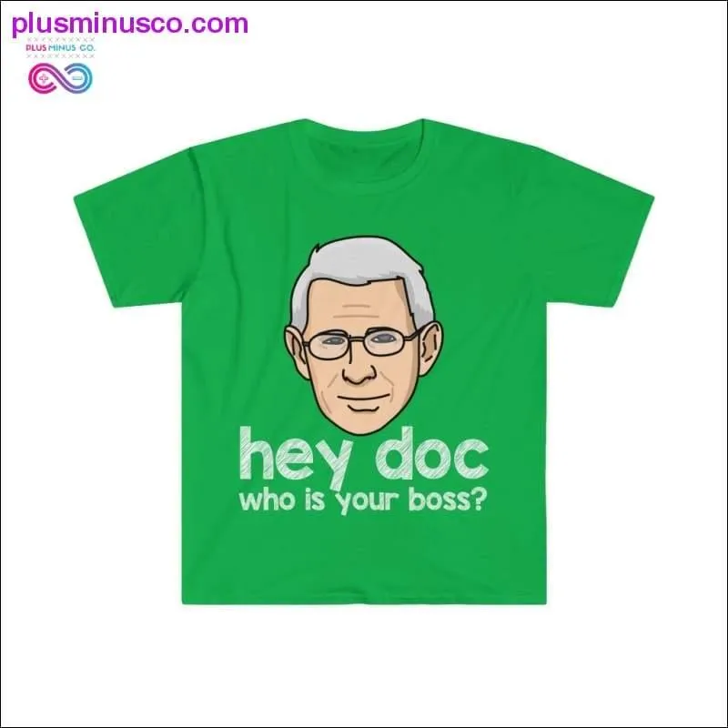Dr. Fauci - Hey Doc, who is your boss? T-shirt
