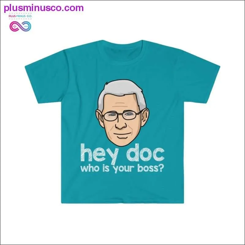 Dr. Fauci - Hey Doc, who is your boss? T-shirt