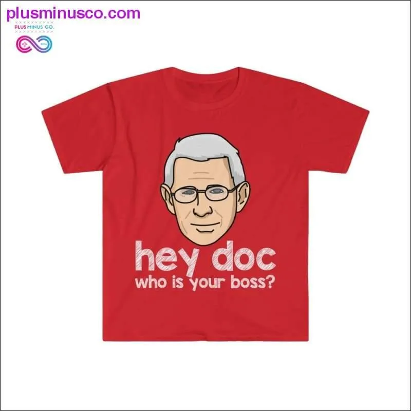 Dr. Fauci - Hey Doc, who is your boss? T-shirt