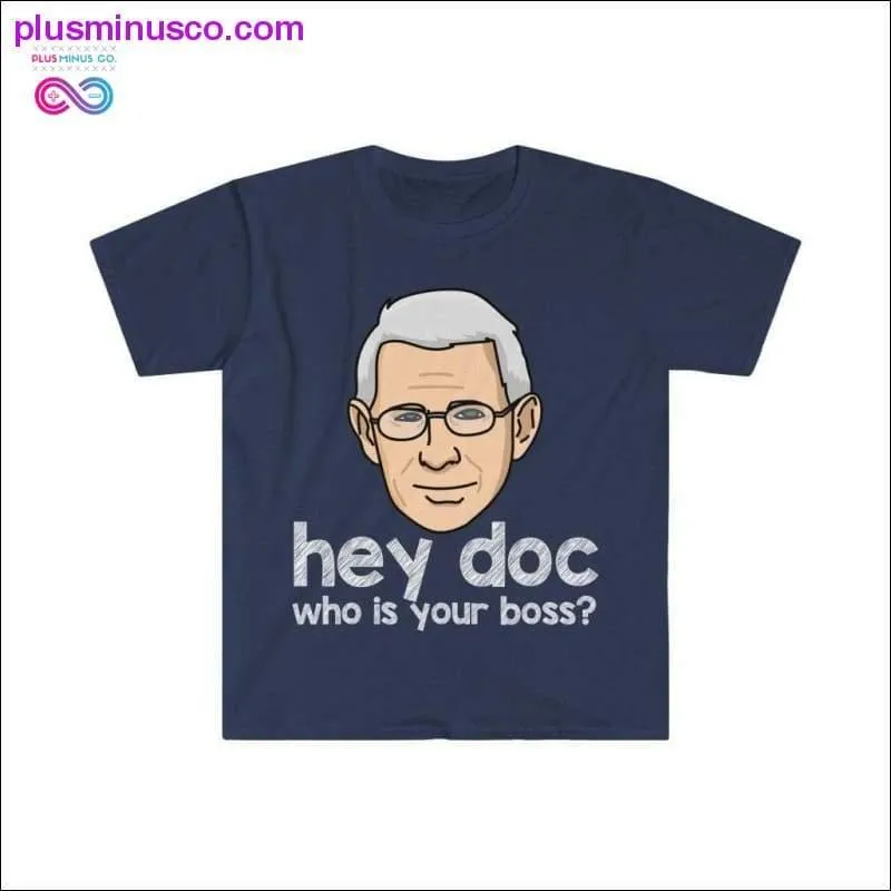 Dr. Fauci - Hey Doc, who is your boss? T-shirt