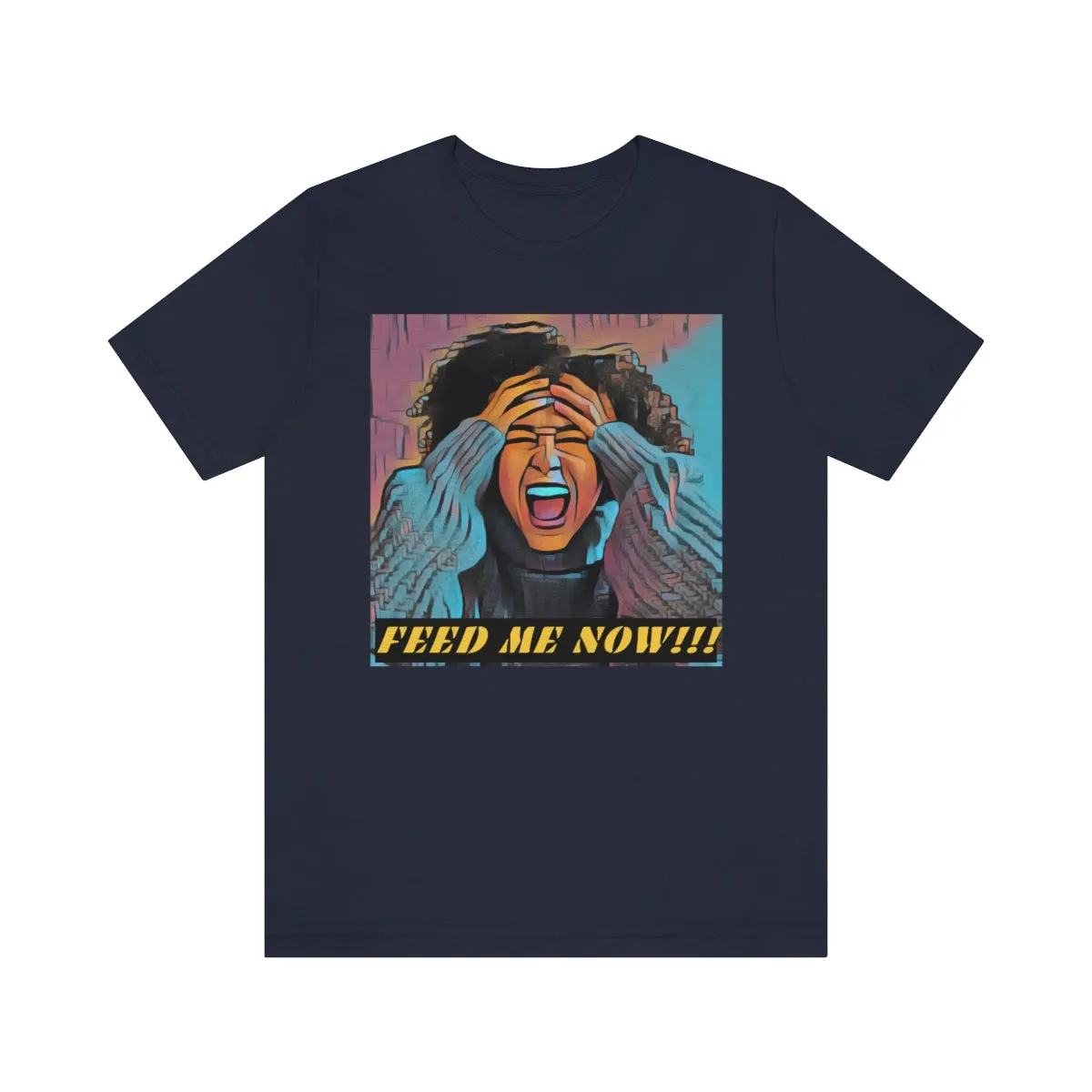 Feed Me Now!!! 4 Short Sleeve Tee