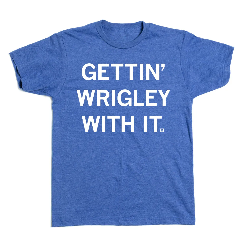 Gettin' Wrigley With It