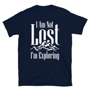 I Am Not Lost, I'm Exploring Men's T-Shirt