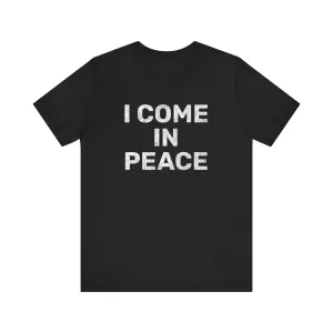 I Come In Peace | Deluxe Black Tee