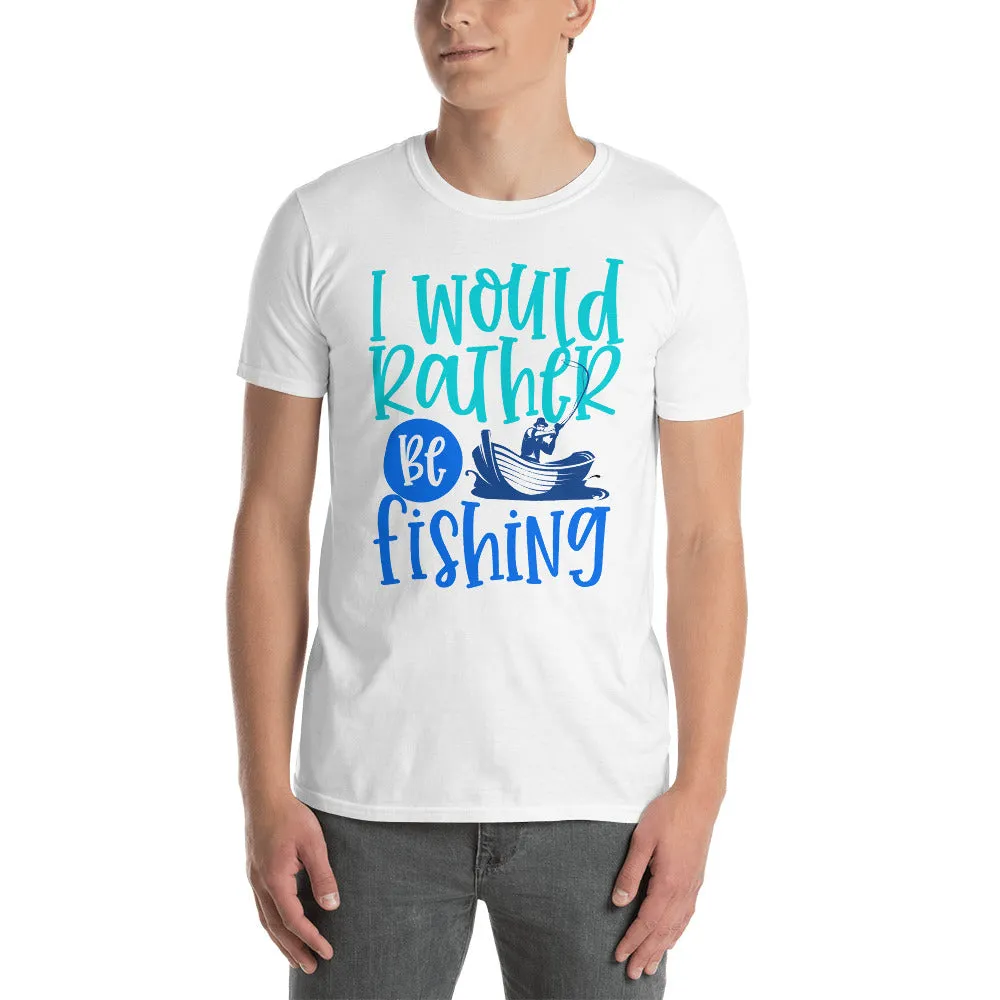 I Would Rather Be Fishing Men's T-Shirt
