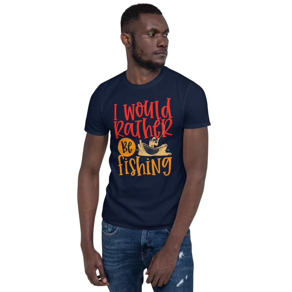 I Would Rather Be Fishing Men's T-Shirt