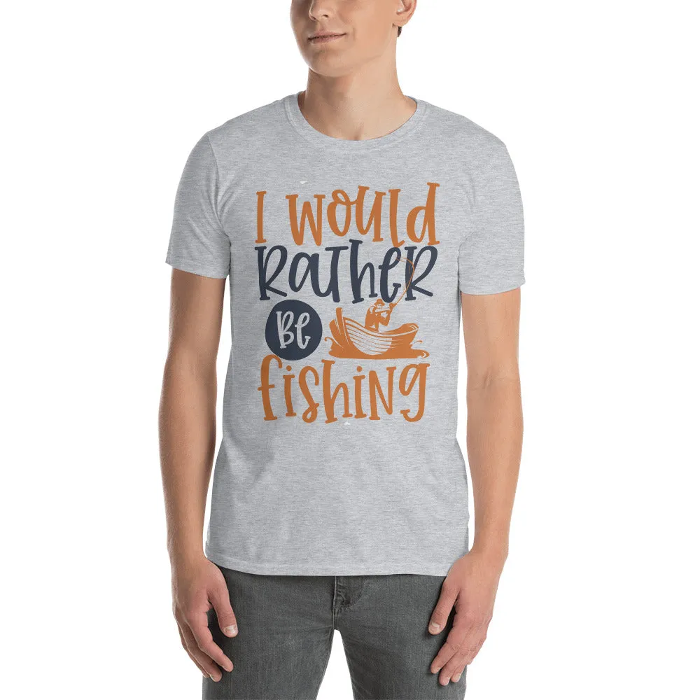 I Would Rather Be Fishing Men's T-Shirt