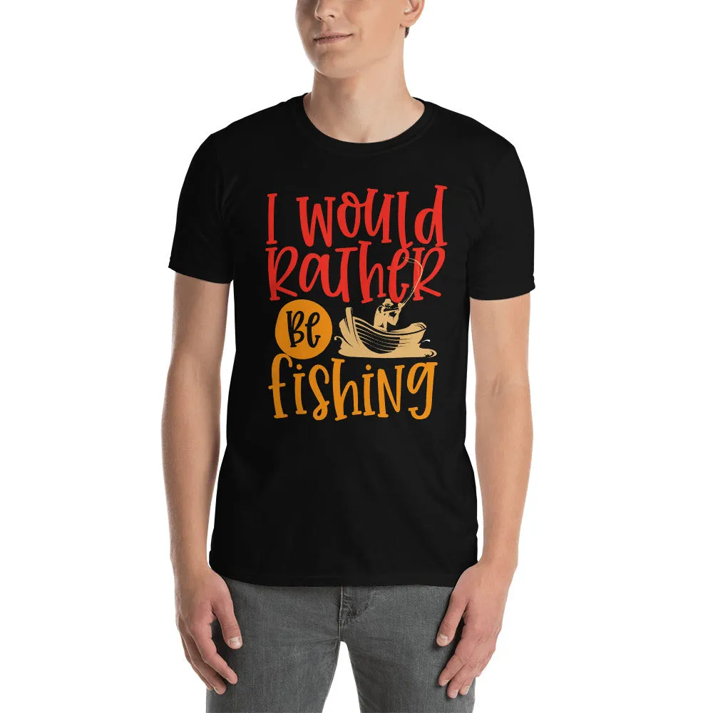 I Would Rather Be Fishing Men's T-Shirt
