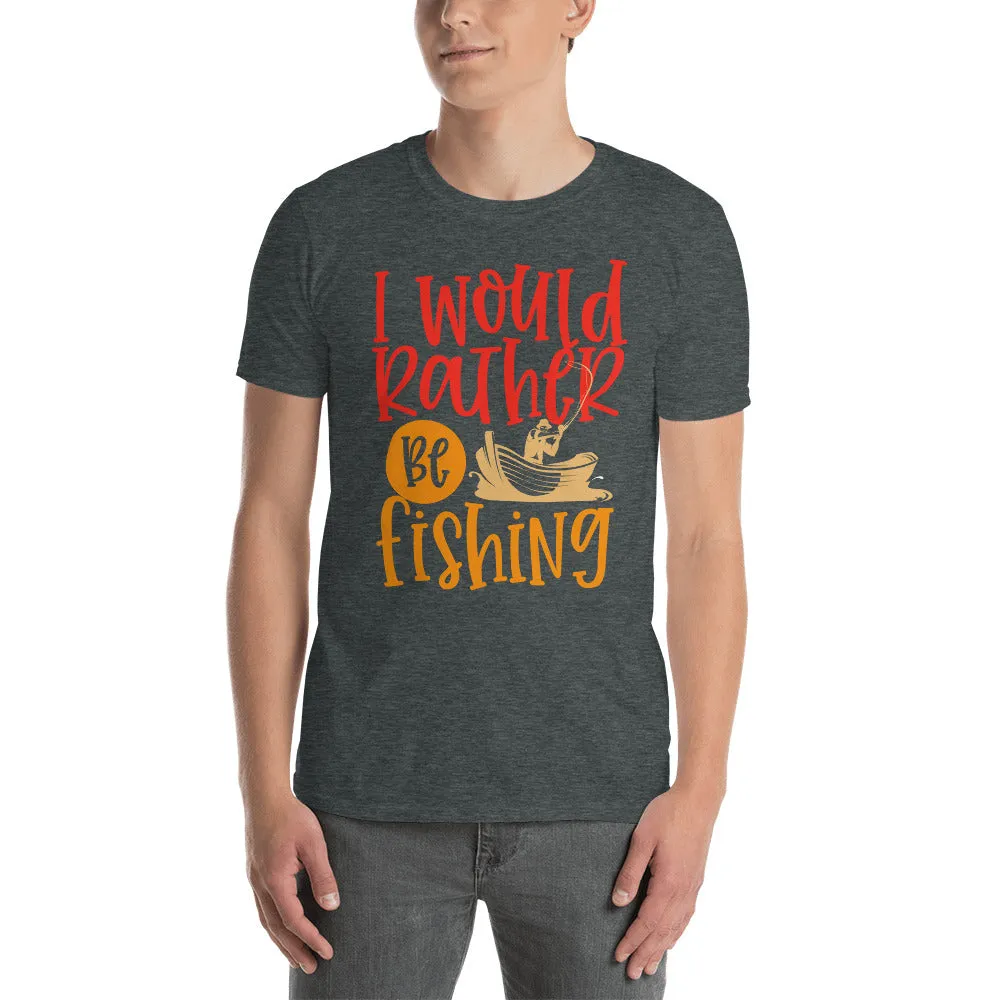 I Would Rather Be Fishing Men's T-Shirt