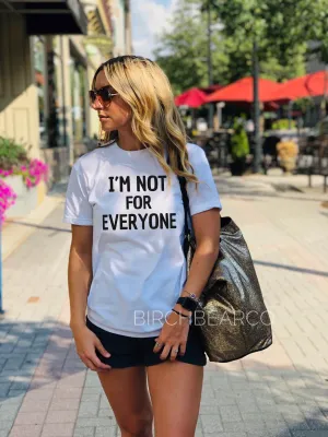 I'm Not For Everyone Shirt