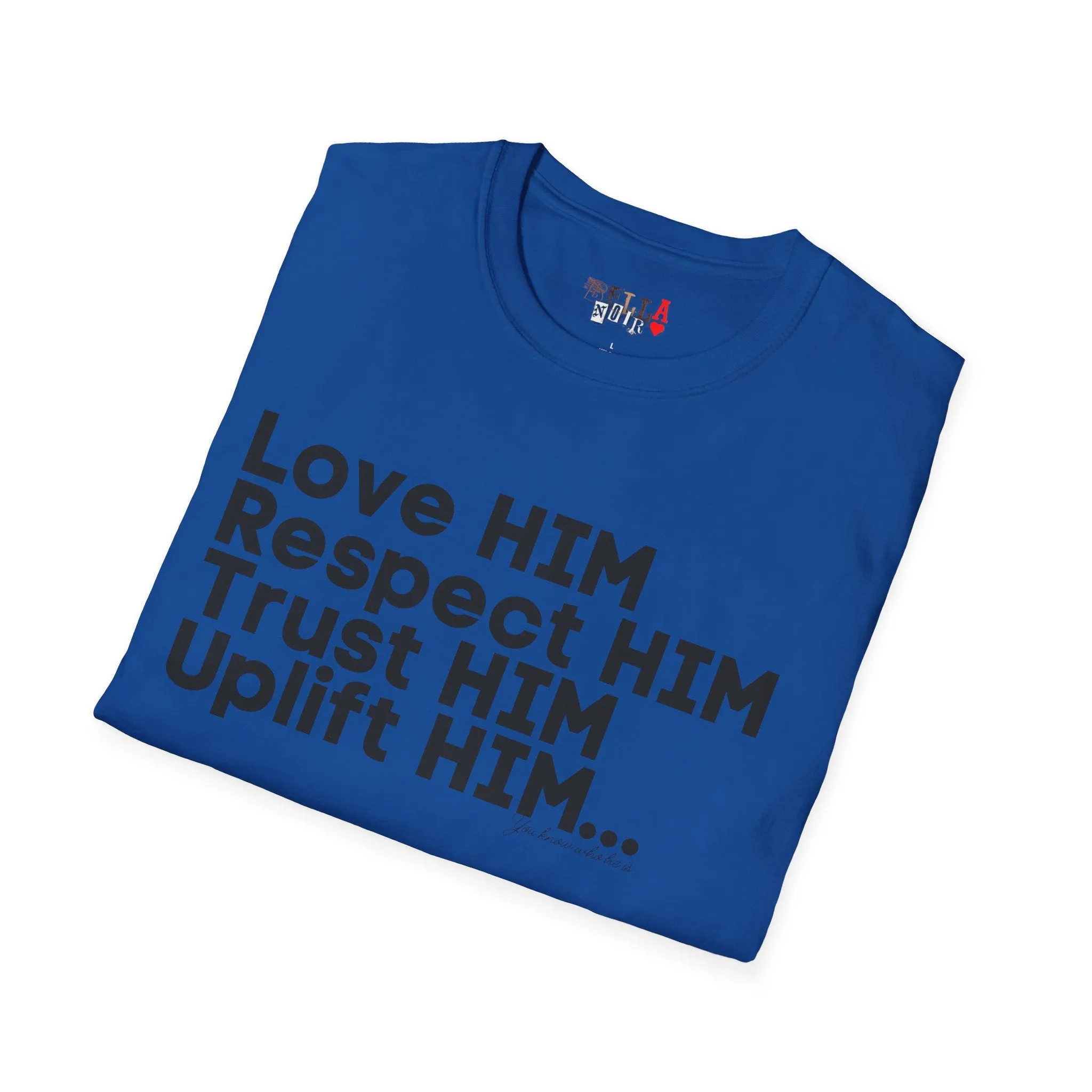 Love HIM Uplift HIM Black Letters Unisex Softstyle T-Shirt