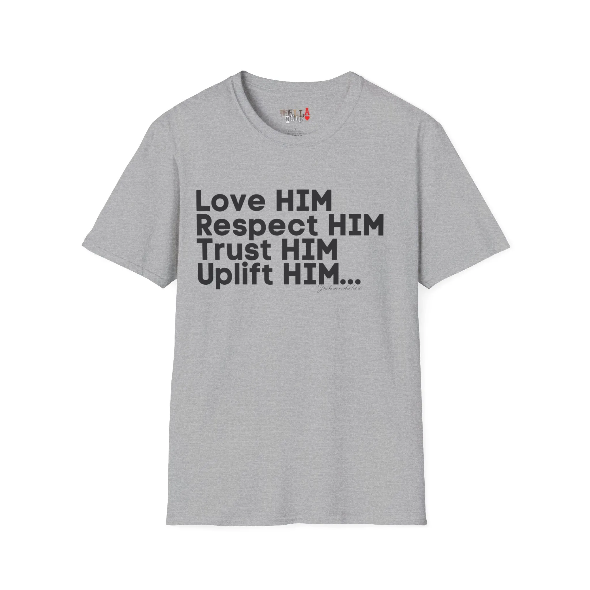 Love HIM Uplift HIM Black Letters Unisex Softstyle T-Shirt