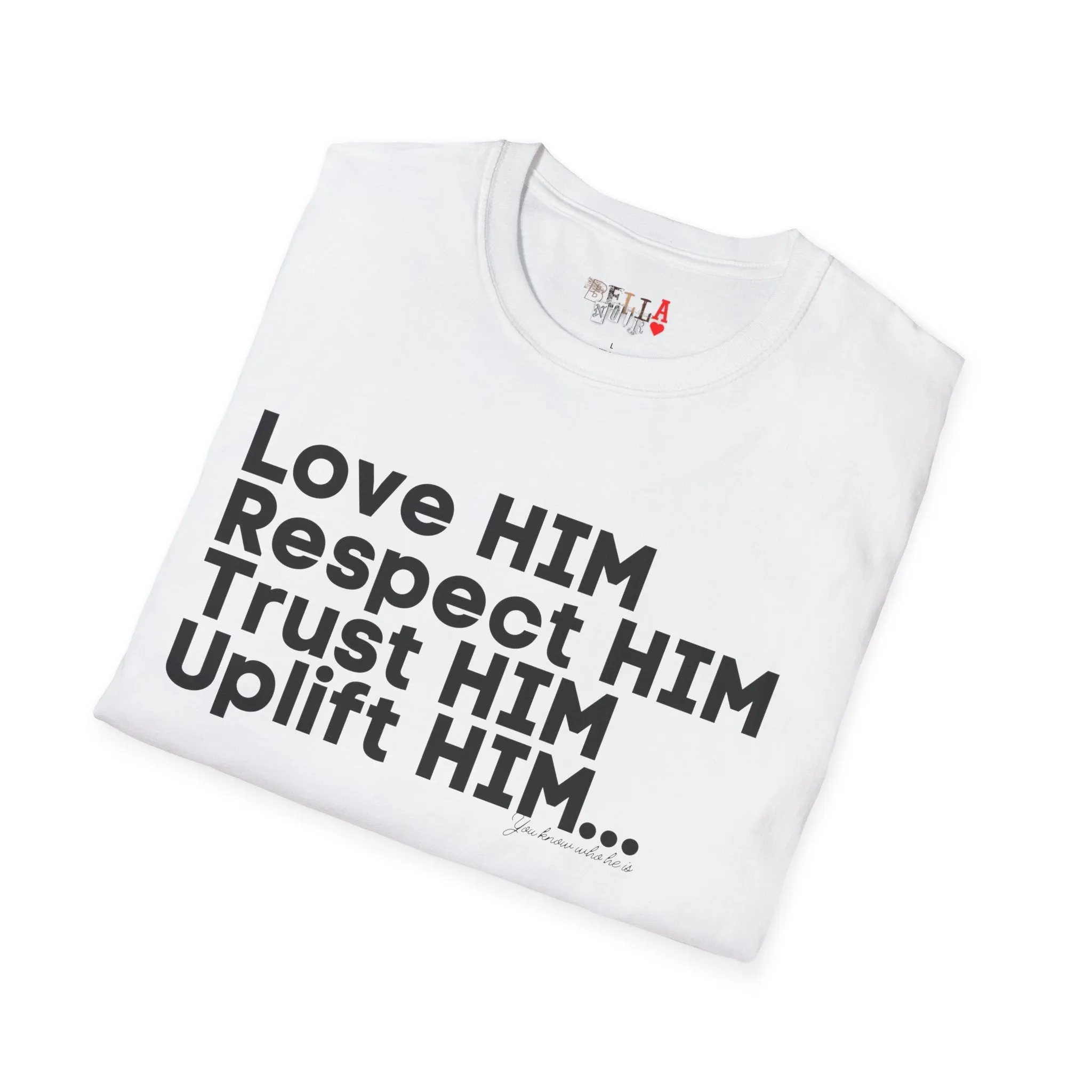 Love HIM Uplift HIM Black Letters Unisex Softstyle T-Shirt