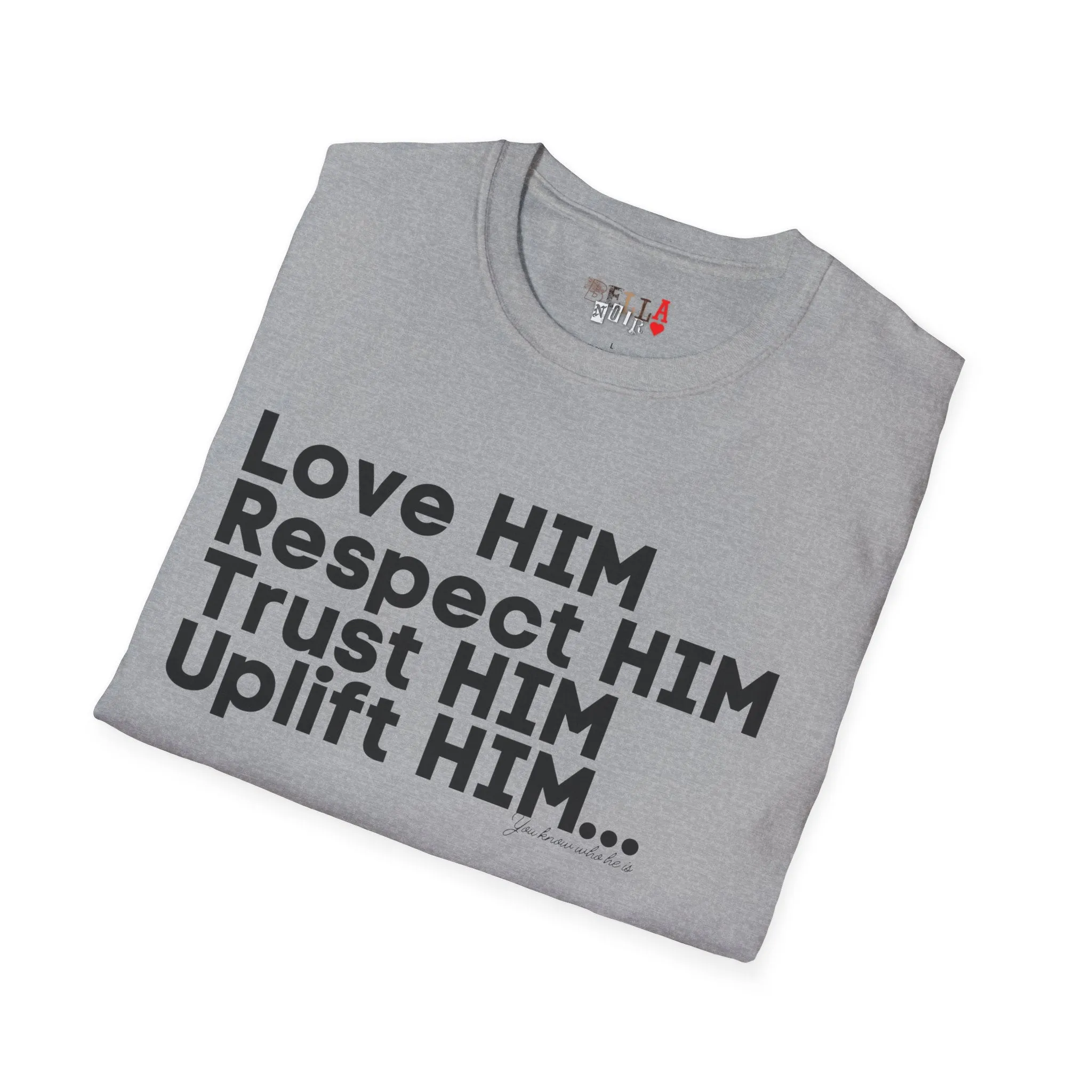 Love HIM Uplift HIM Black Letters Unisex Softstyle T-Shirt