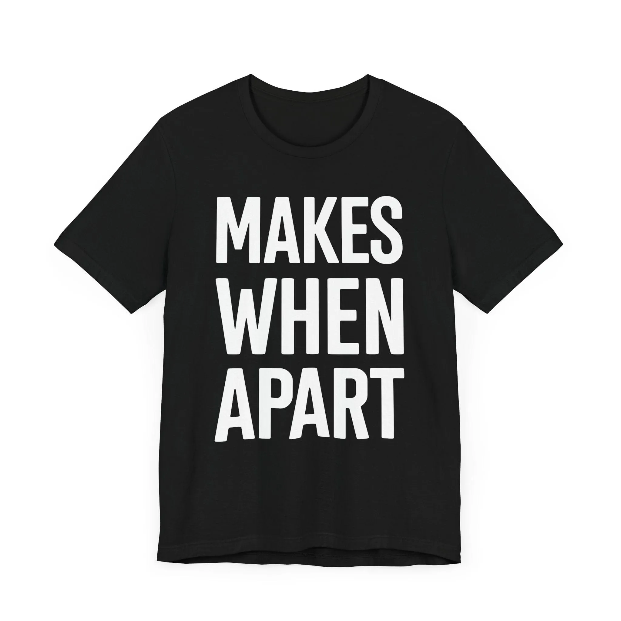 MAKES WHEN APART