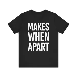 MAKES WHEN APART
