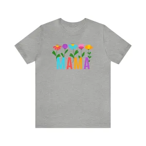 Mom Bright Color Flowers T-Shirt | Mother Floral Tee |  Bella Canvas 3001 Unisex | Mama Short Sleeve Tshirt