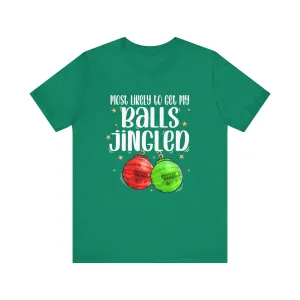 Most likely to get my balls jingled