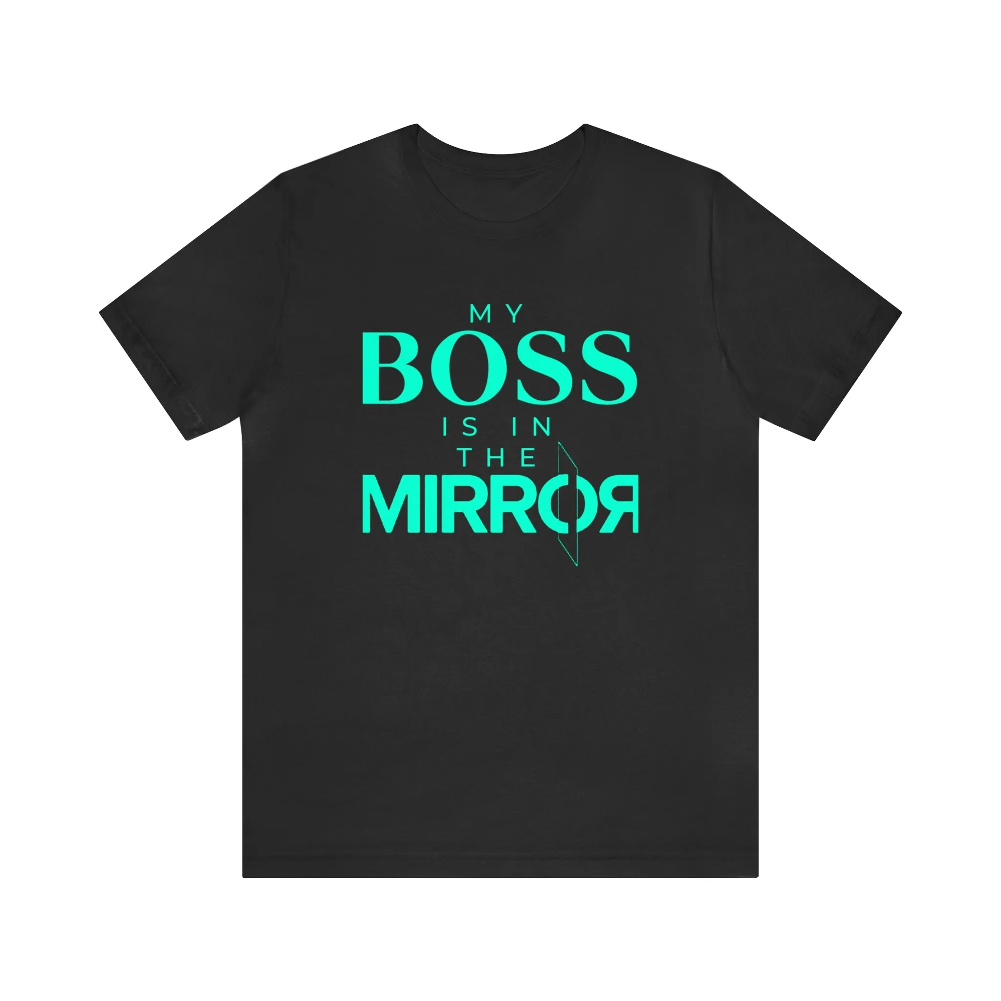 My Boss Is In The Mirror Short Sleeve Tee