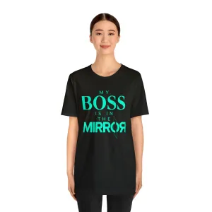 My Boss Is In The Mirror Short Sleeve Tee