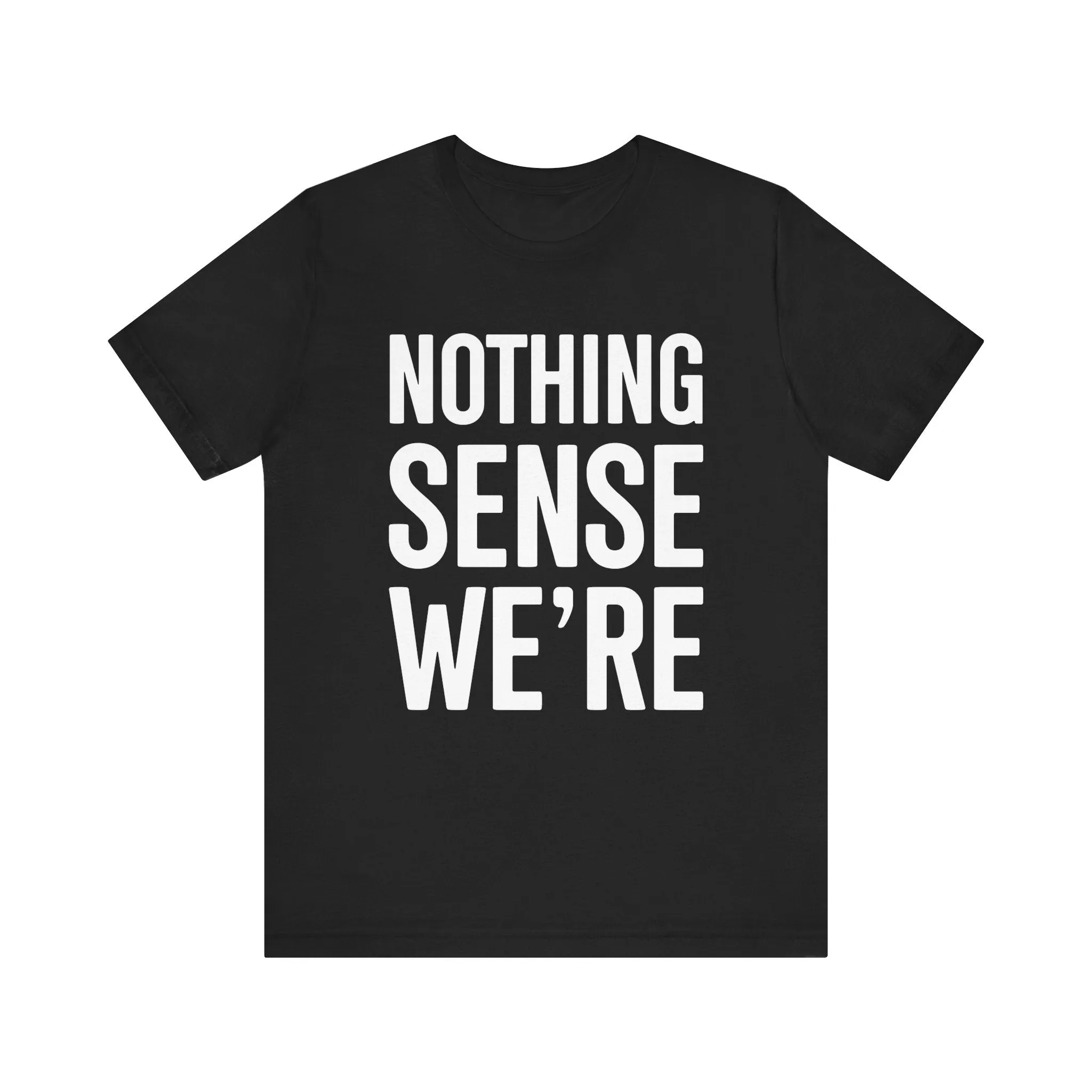 Nothing Sense We're