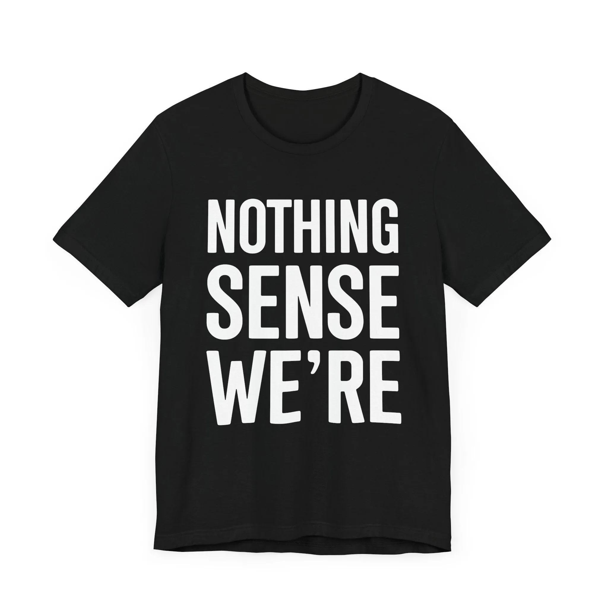 Nothing Sense We're