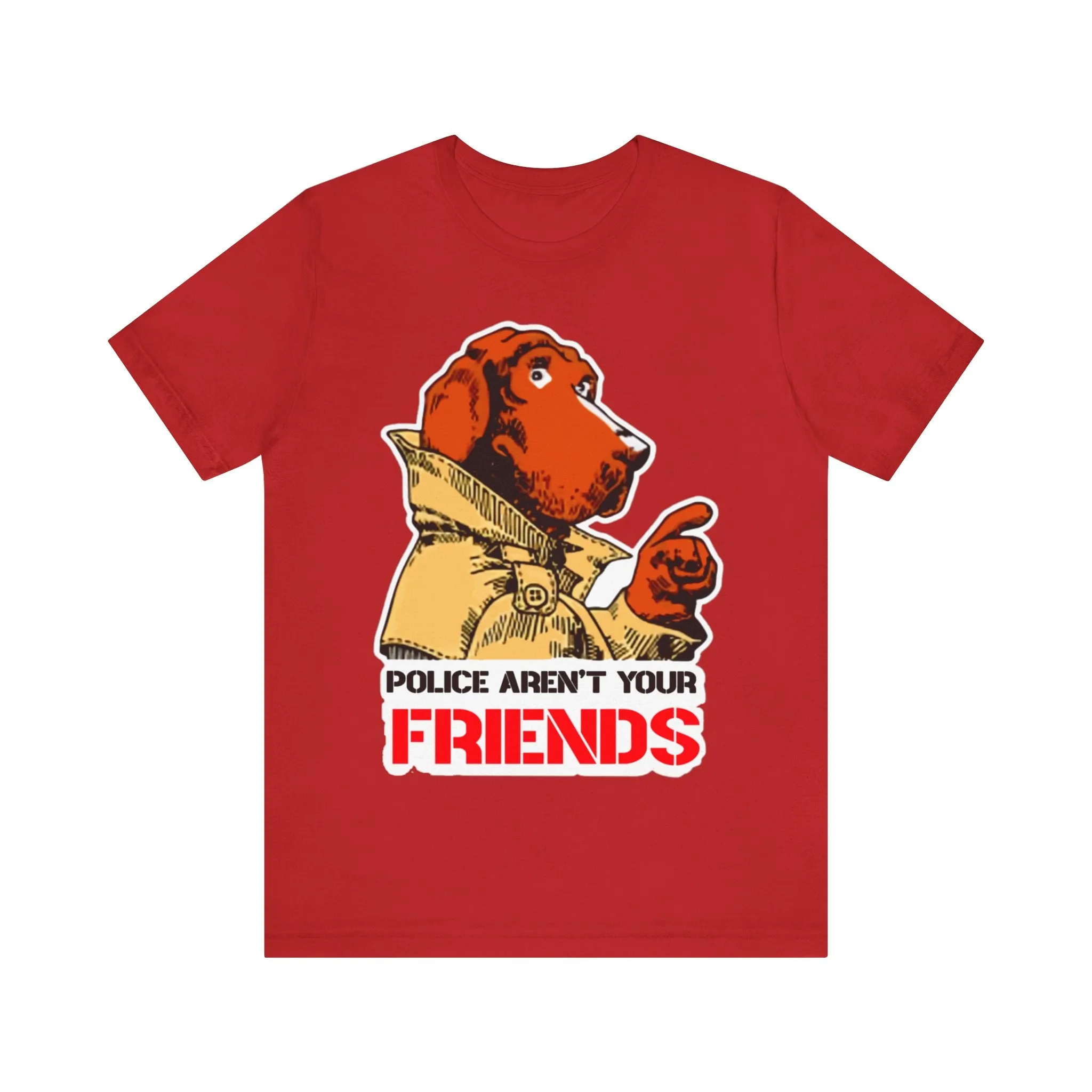 Police Aren't Your Friends: Unisex Jersey Short Sleeve Tee