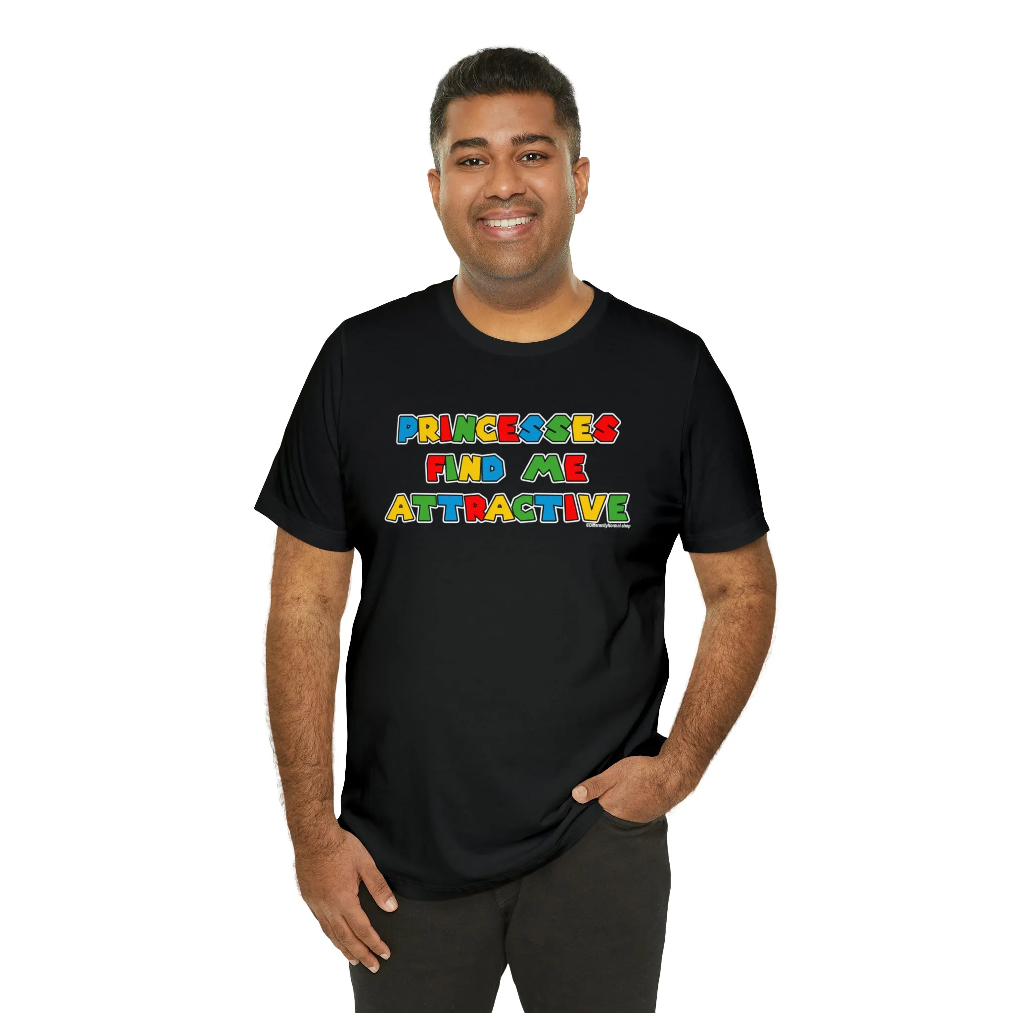 Princesses Find Me Attractive - Unisex Tee
