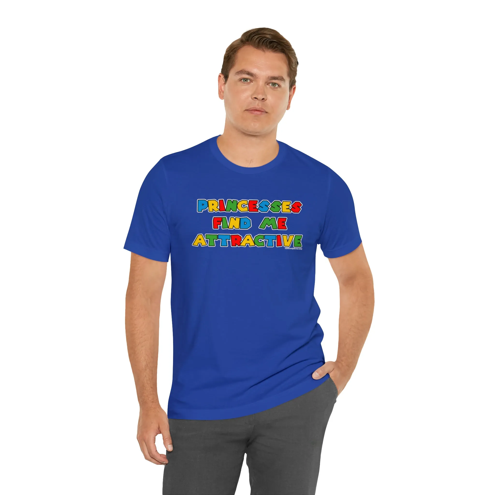 Princesses Find Me Attractive - Unisex Tee