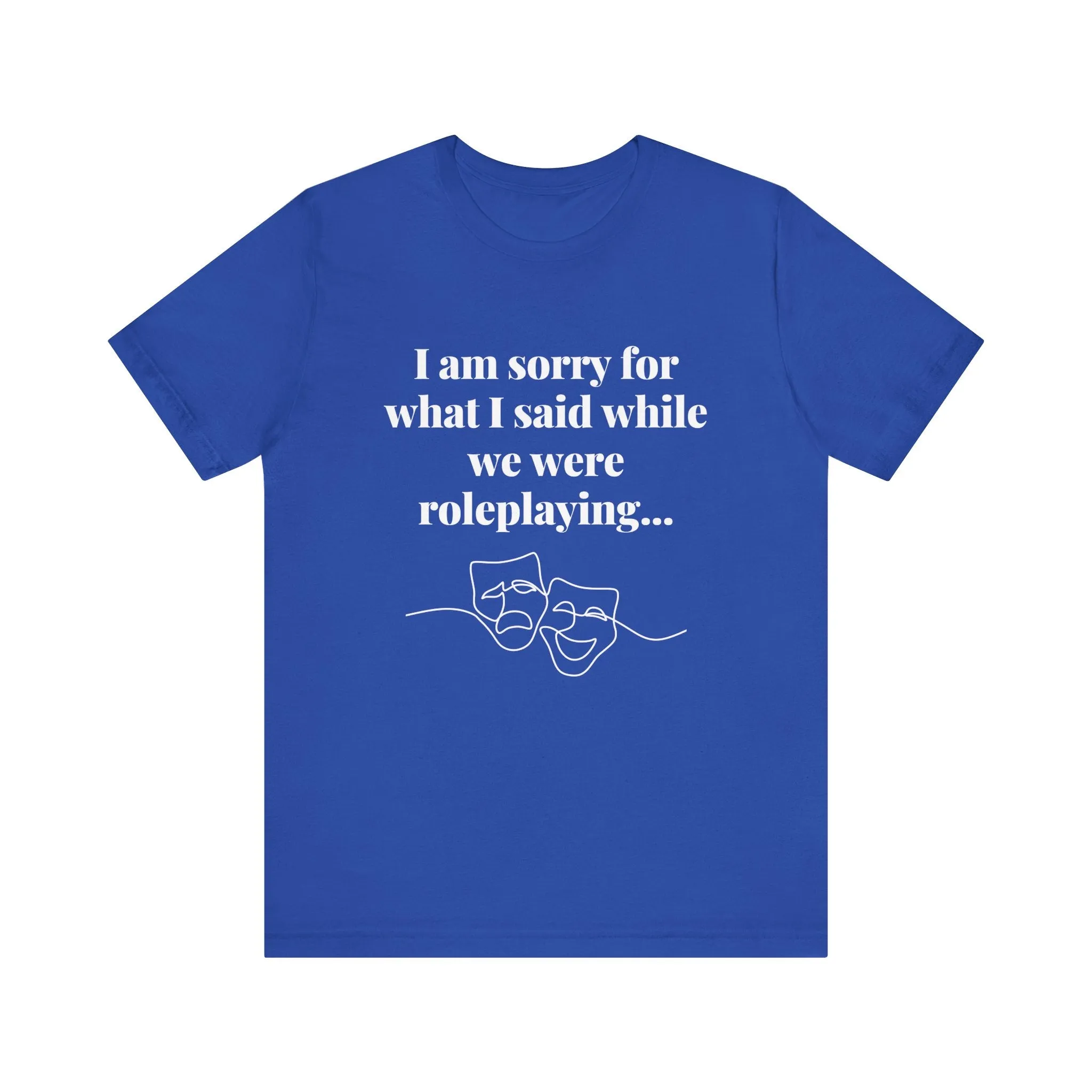 Role Playing Apologies T-shirt (Black or Dark Grey or Dark Heather)