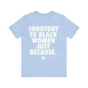 Shoutout To Black Women: Unisex Jersey Short Sleeve Tee