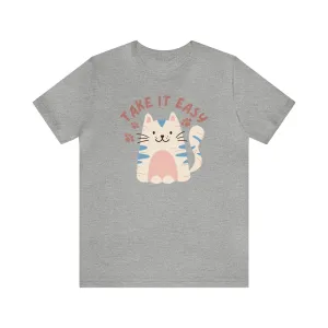 Take it Easy Cat T-Shirt | Cool Kitty Tee |  Bella Canvas 3001 Unisex |  Love my Cat Short Sleeve Tshirt